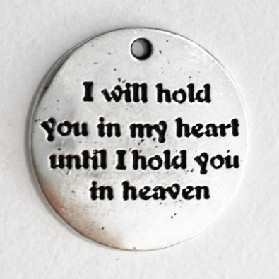 I will hold you in my heart until I hold you in heaven